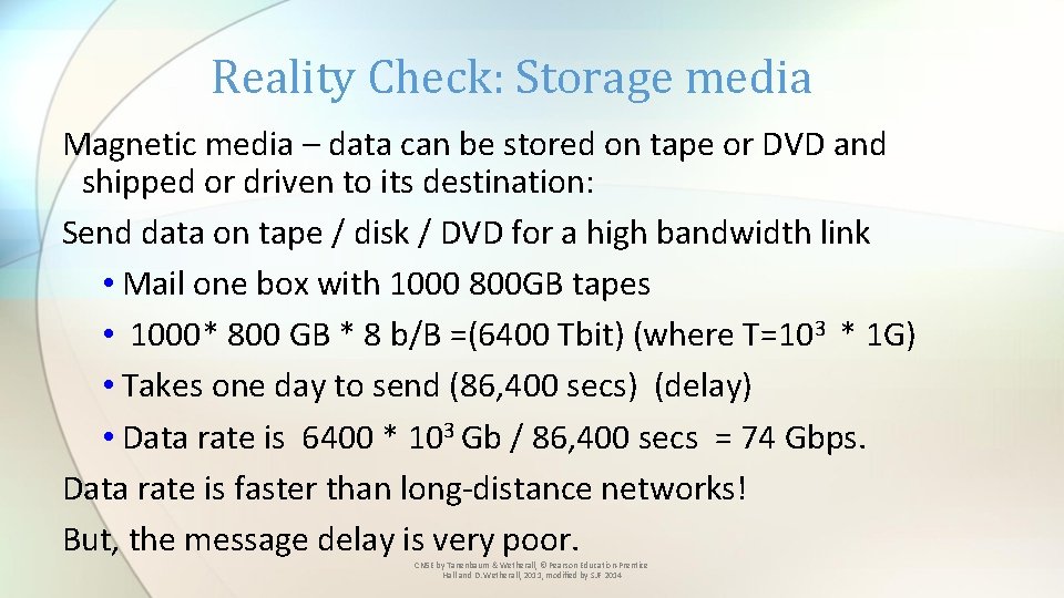 Reality Check: Storage media Magnetic media – data can be stored on tape or