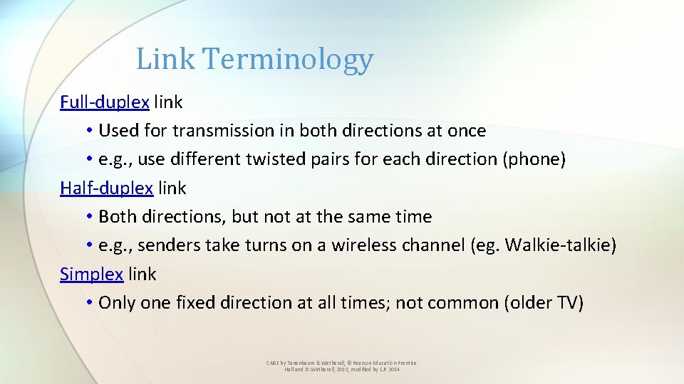 Link Terminology Full-duplex link • Used for transmission in both directions at once •