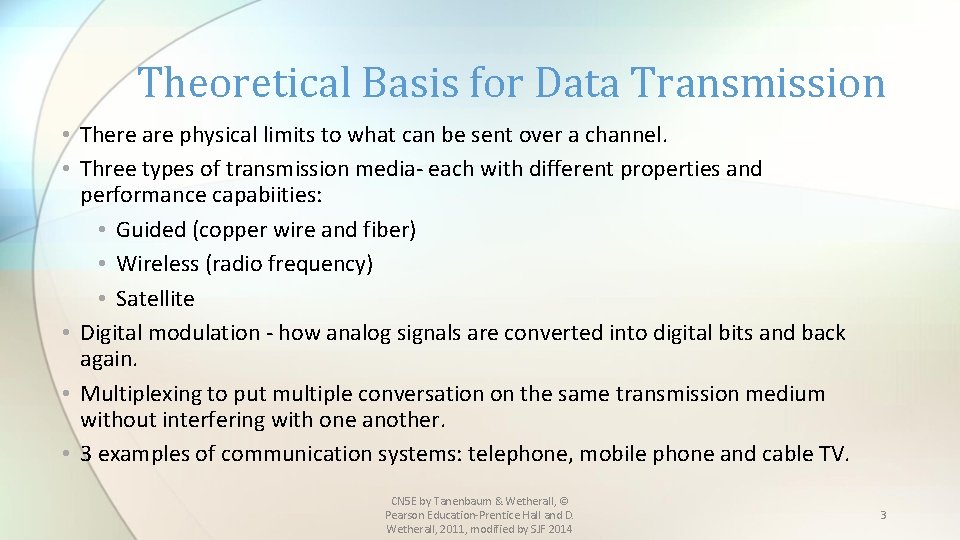 Theoretical Basis for Data Transmission • There are physical limits to what can be
