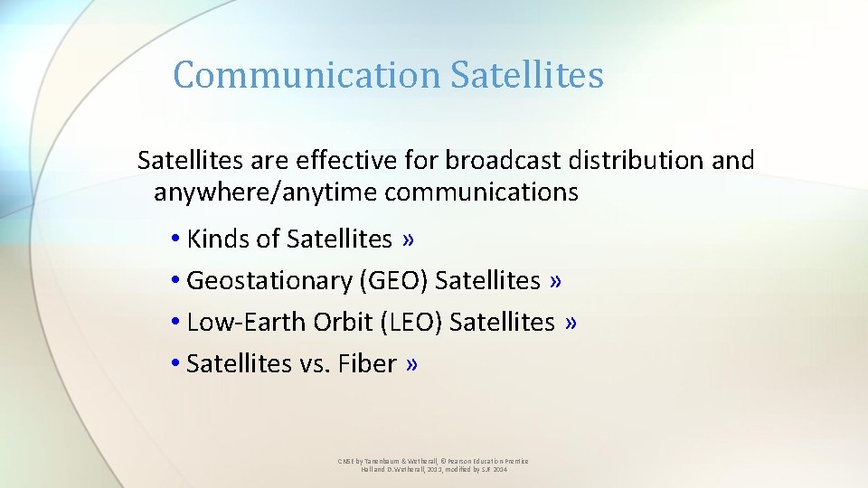 Communication Satellites are effective for broadcast distribution and anywhere/anytime communications • Kinds of Satellites