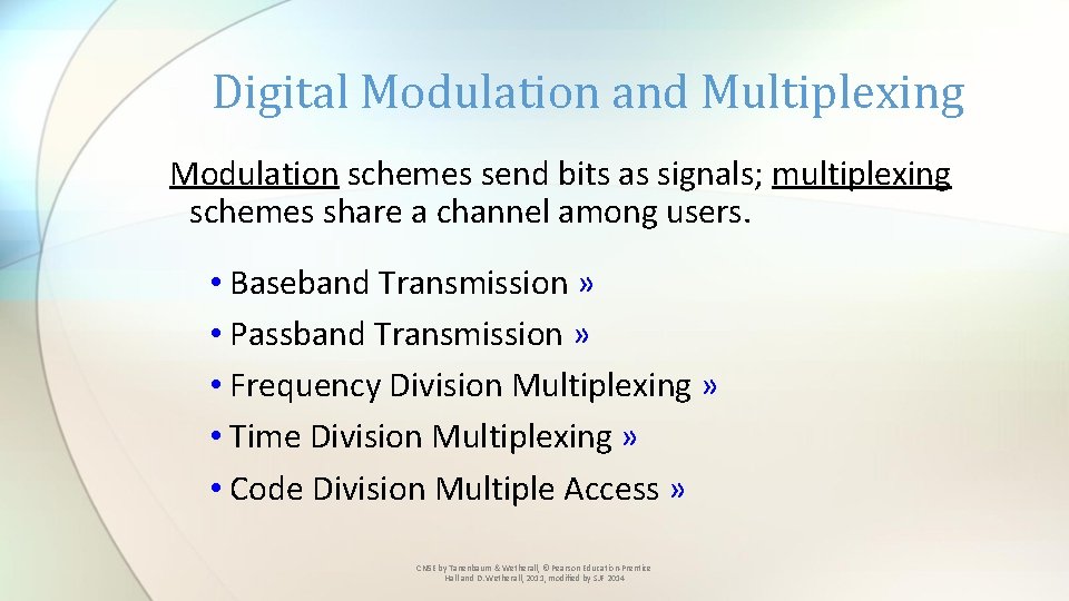 Digital Modulation and Multiplexing Modulation schemes send bits as signals; multiplexing schemes share a