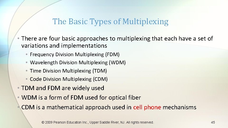 The Basic Types of Multiplexing • There are four basic approaches to multiplexing that