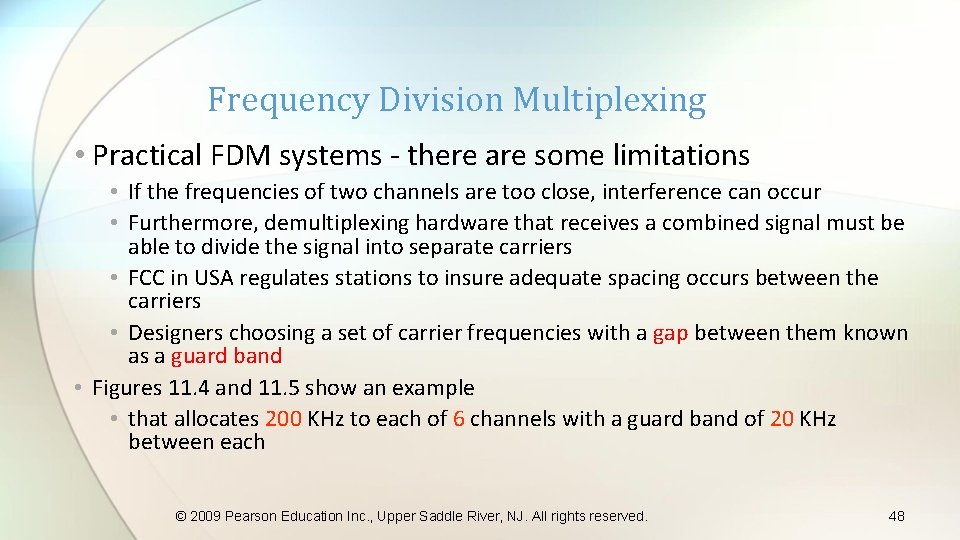 Frequency Division Multiplexing • Practical FDM systems - there are some limitations • If