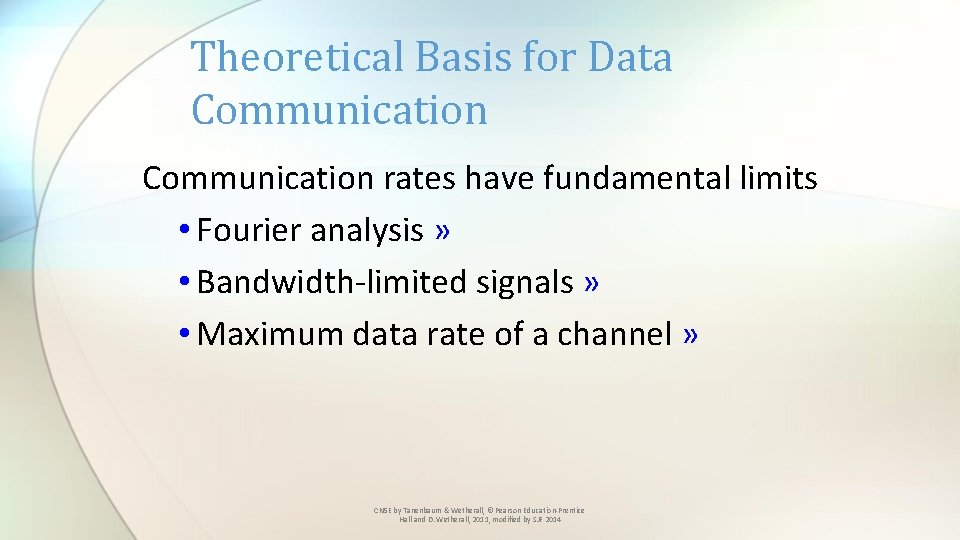 Theoretical Basis for Data Communication rates have fundamental limits • Fourier analysis » •