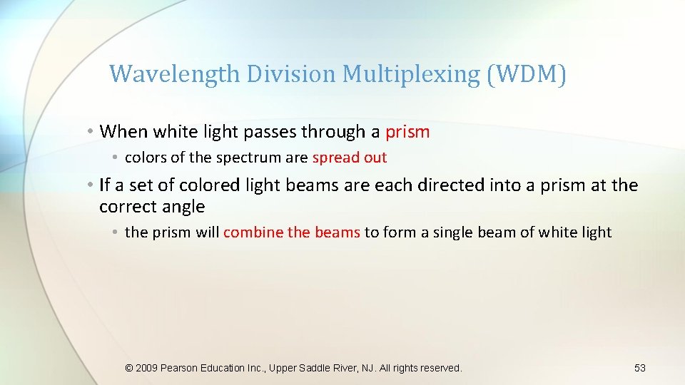 Wavelength Division Multiplexing (WDM) • When white light passes through a prism • colors