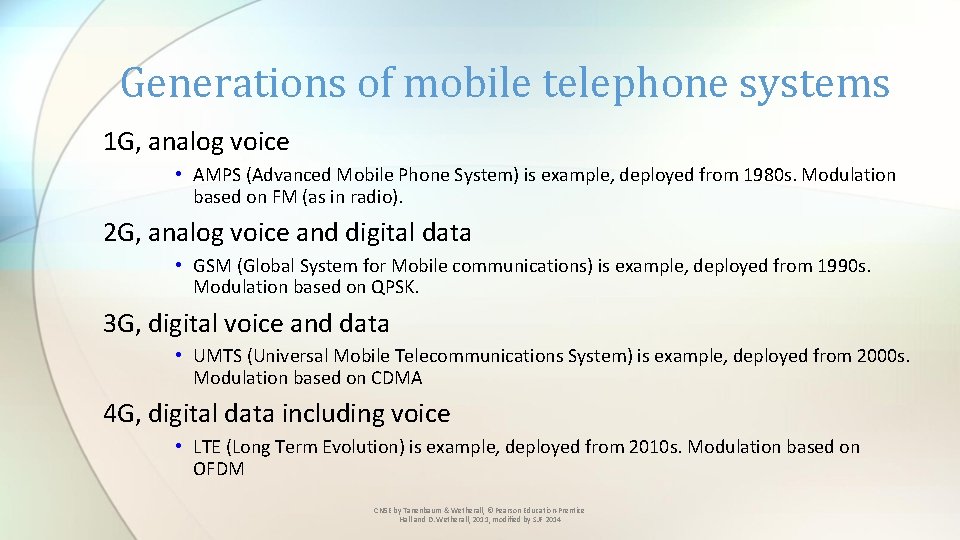 Generations of mobile telephone systems 1 G, analog voice • AMPS (Advanced Mobile Phone