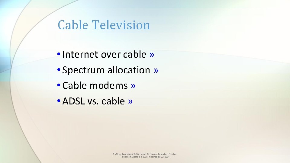 Cable Television • Internet over cable » • Spectrum allocation » • Cable modems