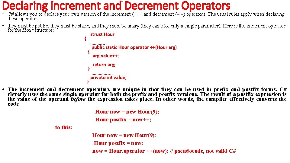 Declaring Increment and Decrement Operators • C# allows you to declare your own version