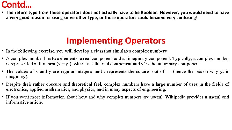Contd… • The return type from these operators does not actually have to be