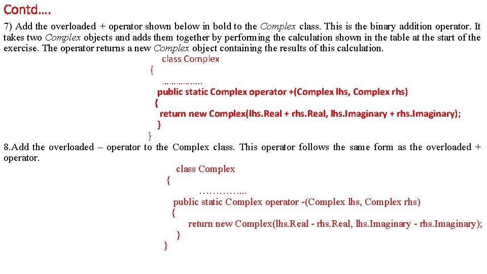 Contd…. 7) Add the overloaded + operator shown below in bold to the Complex