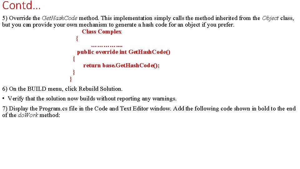Contd… 5) Override the Get. Hash. Code method. This implementation simply calls the method