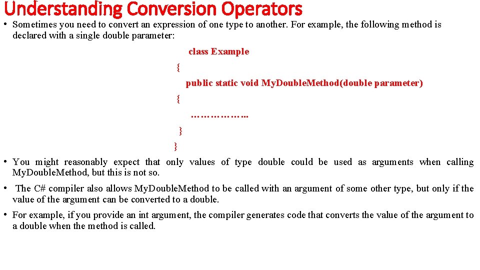 Understanding Conversion Operators • Sometimes you need to convert an expression of one type