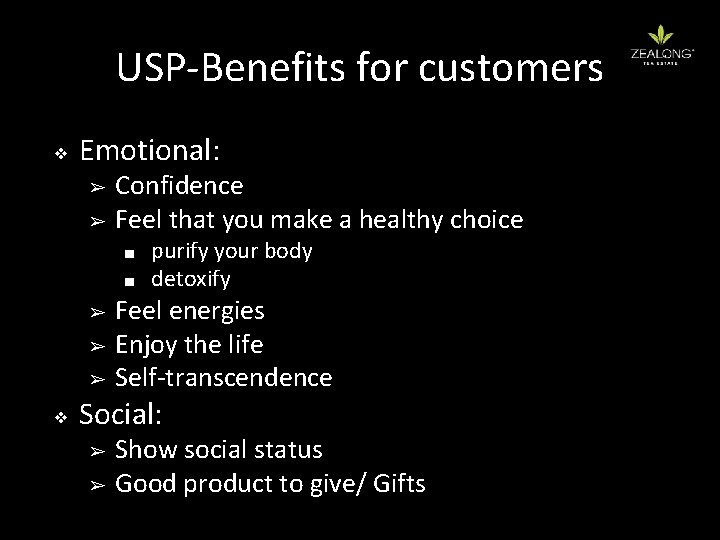 USP-Benefits for customers ❖ Emotional: ➢ ➢ Confidence Feel that you make a healthy