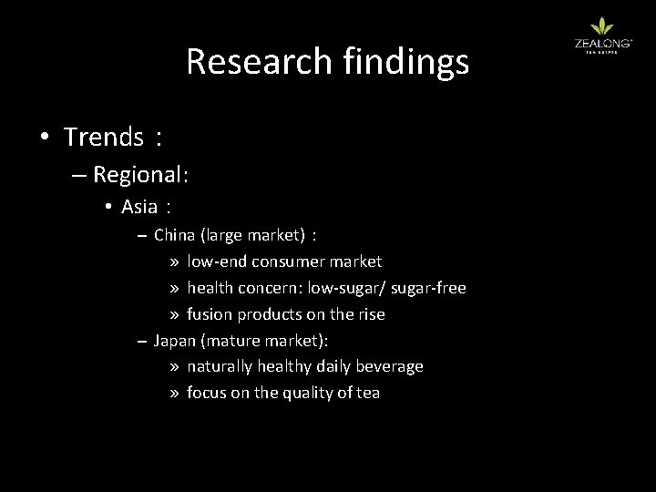 Research findings • Trends： – Regional: • Asia： – China (large market)： » low-end
