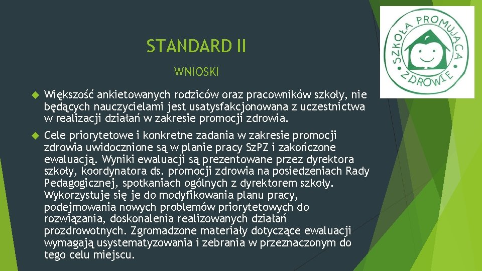 STANDARD II WNIOSKI Większość ankietowanych rodziców oraz pracowników szkoły, nie będących nauczycielami jest usatysfakcjonowana