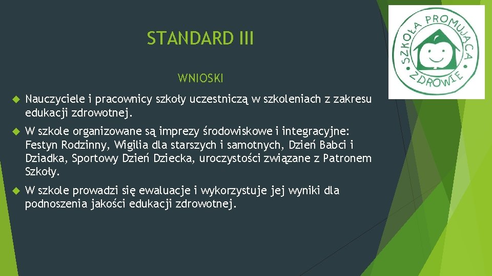 STANDARD III WNIOSKI Nauczyciele i pracownicy szkoły uczestniczą w szkoleniach z zakresu edukacji zdrowotnej.