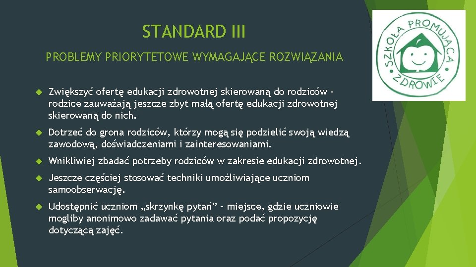 STANDARD III PROBLEMY PRIORYTETOWE WYMAGAJĄCE ROZWIĄZANIA Zwiększyć ofertę edukacji zdrowotnej skierowaną do rodziców rodzice