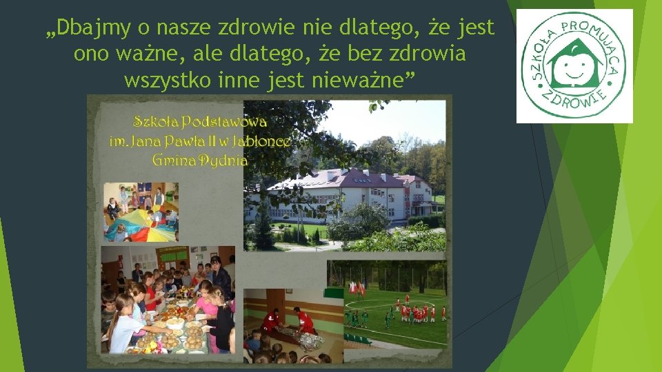 „Dbajmy o nasze zdrowie nie dlatego, że jest ono ważne, ale dlatego, że bez