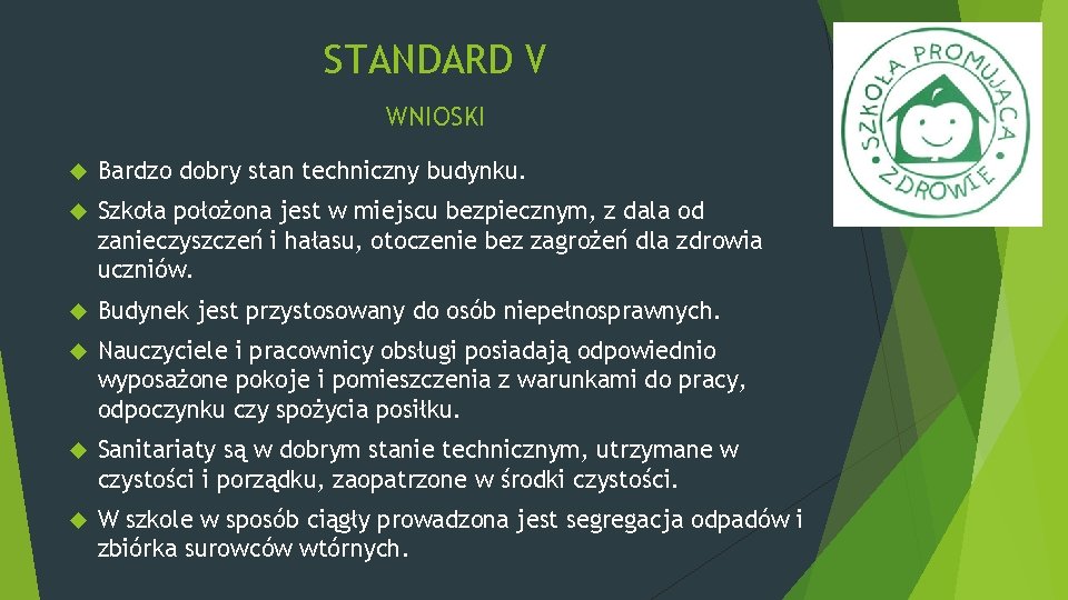 STANDARD V WNIOSKI Bardzo dobry stan techniczny budynku. Szkoła położona jest w miejscu bezpiecznym, STANDARD V WNIOSKI Bardzo dobry stan techniczny budynku. Szkoła położona jest w miejscu bezpiecznym,
