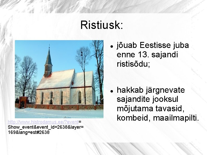 Ristiusk: http: //www. histrodamus. ee/? event= Show_event&event_id=2638&layer= 169&lang=est#2638 jõuab Eestisse juba enne 13. sajandi