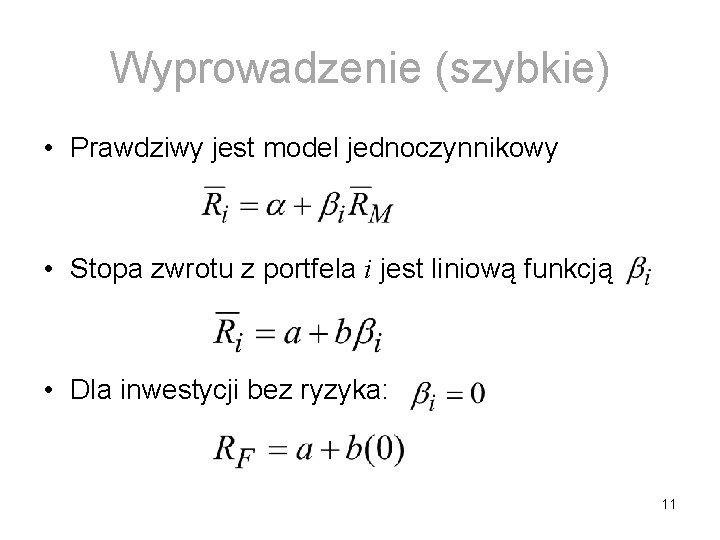 Wyprowadzenie (szybkie) • Prawdziwy jest model jednoczynnikowy • Stopa zwrotu z portfela i jest