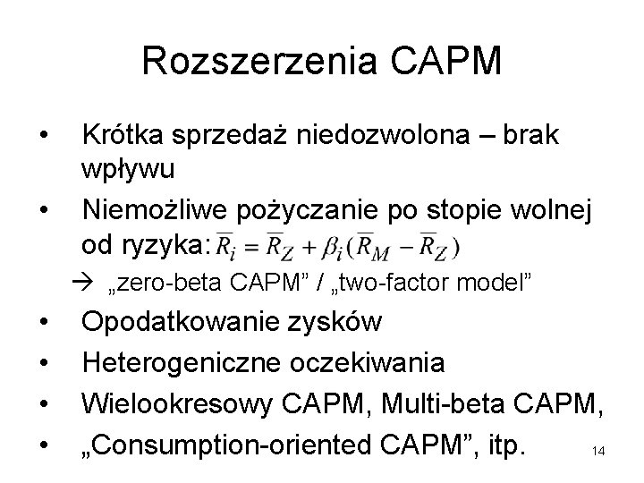 Rozszerzenia CAPM • • Krótka sprzedaż niedozwolona – brak wpływu Niemożliwe pożyczanie po stopie