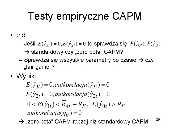 Testy empiryczne CAPM • c. d. – Jeśli to sprawdza się standardowy czy „zero