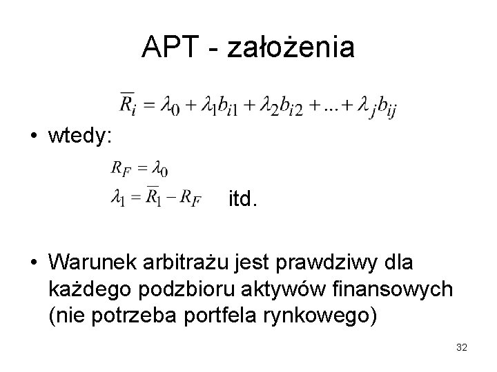 APT - założenia • wtedy: itd. • Warunek arbitrażu jest prawdziwy dla każdego podzbioru