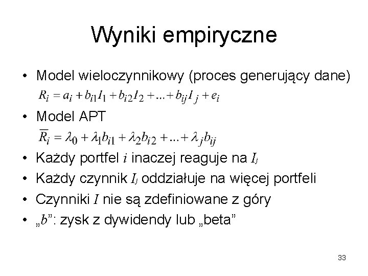 Wyniki empiryczne • Model wieloczynnikowy (proces generujący dane) • Model APT • • Każdy