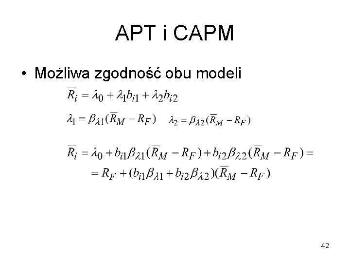 APT i CAPM • Możliwa zgodność obu modeli 42 