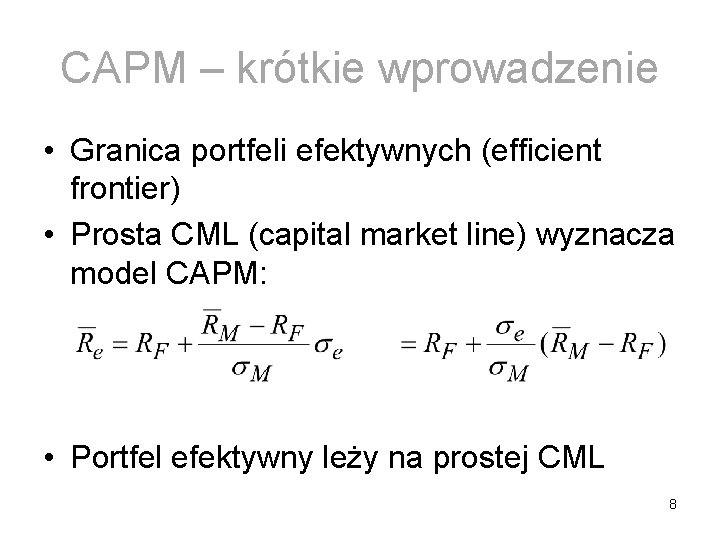 CAPM – krótkie wprowadzenie • Granica portfeli efektywnych (efficient frontier) • Prosta CML (capital