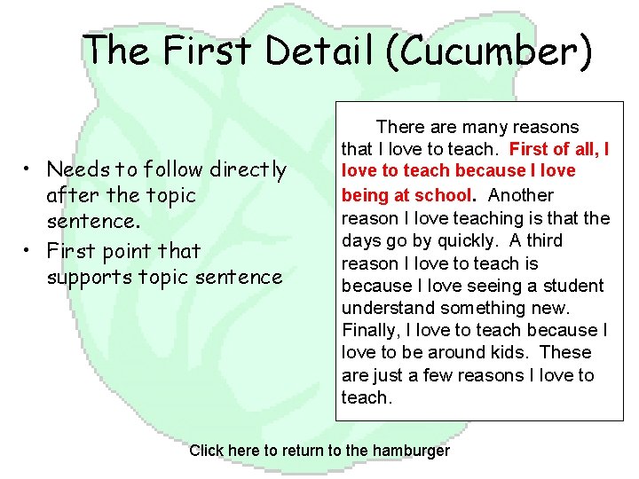 The First Detail (Cucumber) • Needs to follow directly after the topic sentence. •