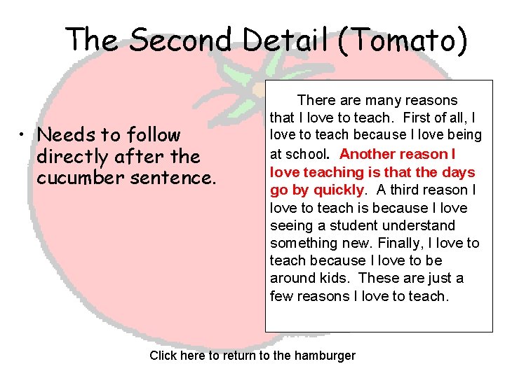 The Second Detail (Tomato) • Needs to follow directly after the cucumber sentence. There