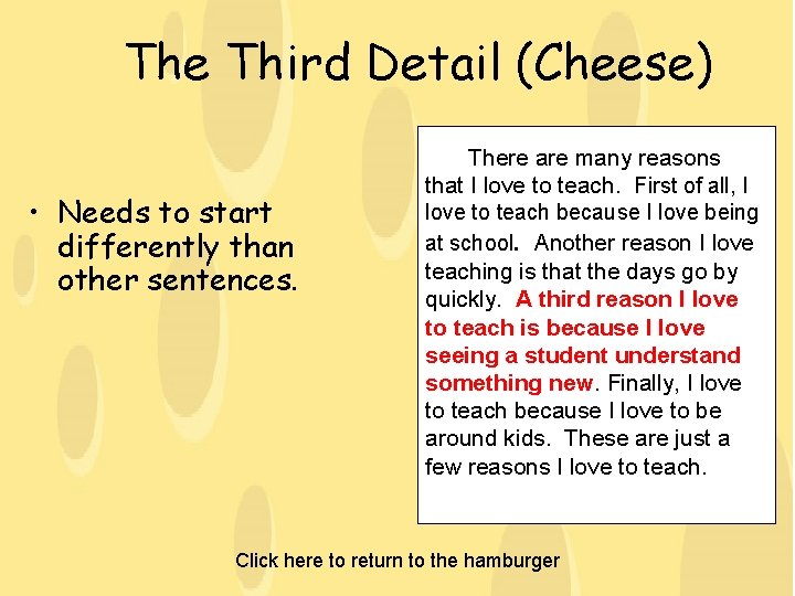 The Third Detail (Cheese) • Needs to start differently than other sentences. There are