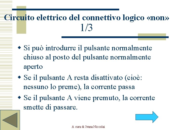 Circuito elettrico del connettivo logico «non» 1/3 w Si può introdurre il pulsante normalmente