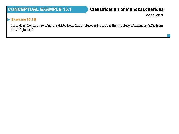 CONCEPTUAL EXAMPLE 15. 1 Classification of Monosaccharides continued Exercise 15. 1 B How does