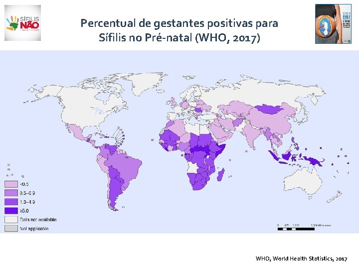 Percentual de gestantes positivas para Sífilis no Pré-natal (WHO, 2017) WHO, World Health Statistics,