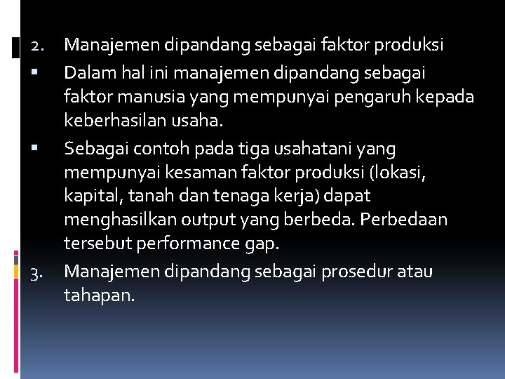 2. Manajemen dipandang sebagai faktor produksi Dalam hal ini manajemen dipandang sebagai faktor manusia