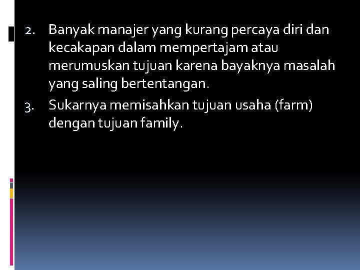 2. Banyak manajer yang kurang percaya diri dan kecakapan dalam mempertajam atau merumuskan tujuan