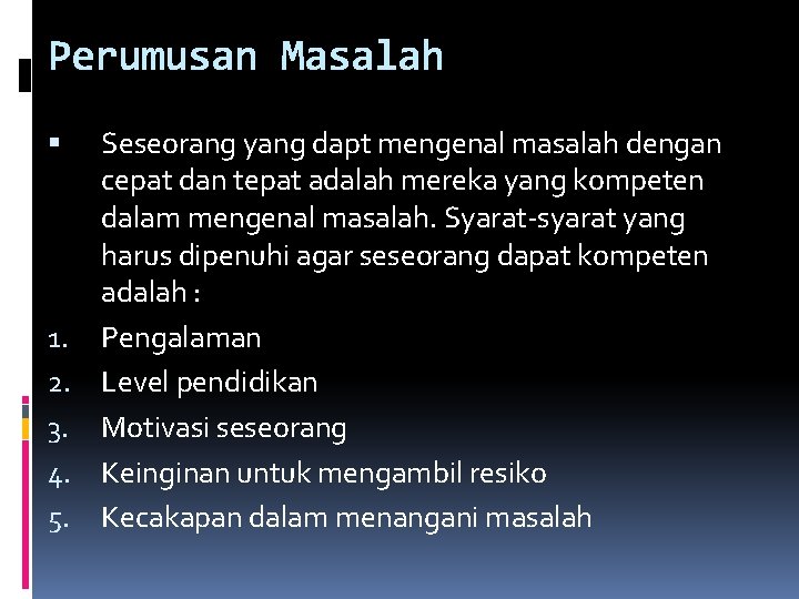 Perumusan Masalah Seseorang yang dapt mengenal masalah dengan cepat dan tepat adalah mereka yang