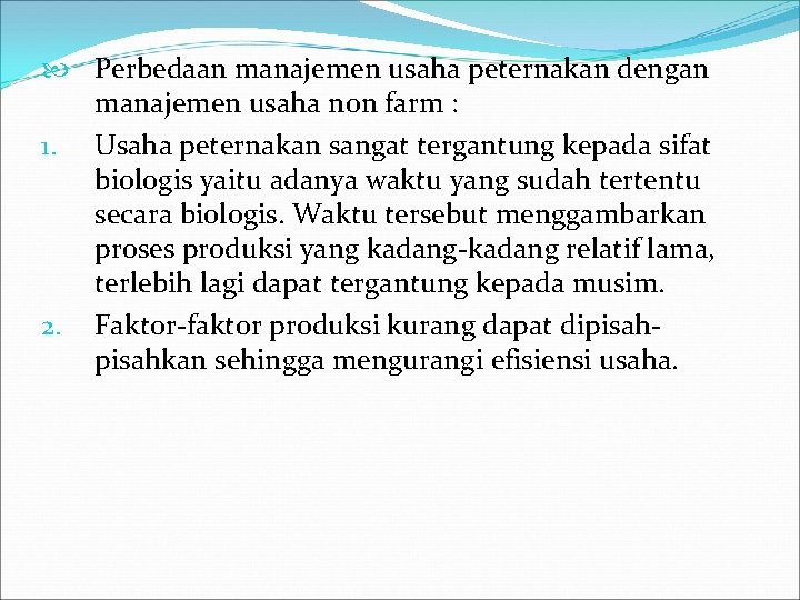  Perbedaan manajemen usaha peternakan dengan manajemen usaha non farm : 1. Usaha peternakan