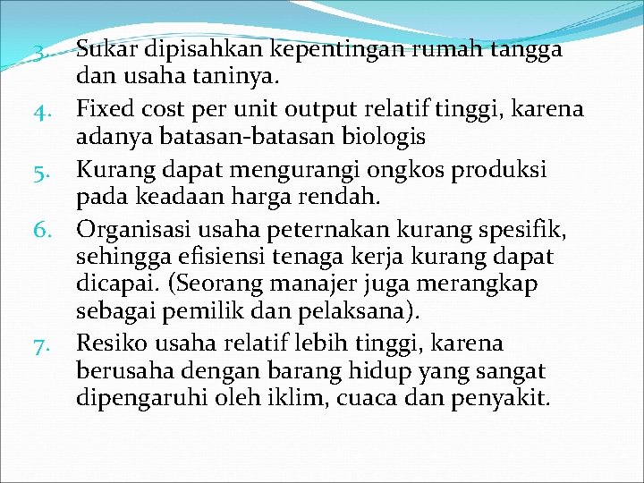 Sukar dipisahkan kepentingan rumah tangga dan usaha taninya. 4. Fixed cost per unit output