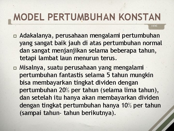 MODEL PERTUMBUHAN KONSTAN 14/45 Adakalanya, perusahaan mengalami pertumbuhan yang sangat baik jauh di atas