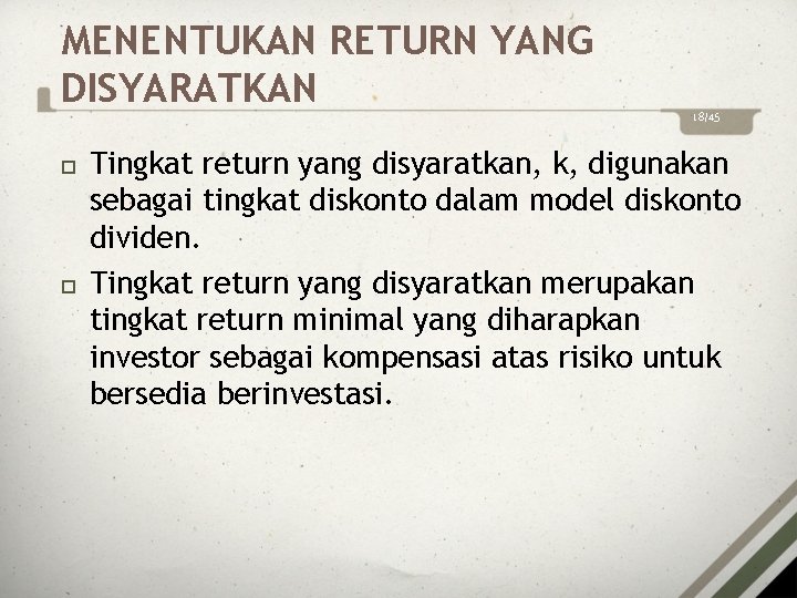 MENENTUKAN RETURN YANG DISYARATKAN 18/45 Tingkat return yang disyaratkan, k, digunakan sebagai tingkat diskonto