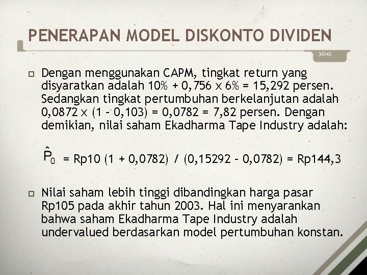 PENERAPAN MODEL DISKONTO DIVIDEN 36/45 Dengan menggunakan CAPM, tingkat return yang disyaratkan adalah 10%