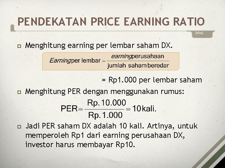 PENDEKATAN PRICE EARNING RATIO 39/45 Menghitung earning per lembar saham DX. = Rp 1.