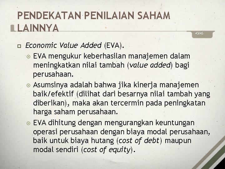 PENDEKATAN PENILAIAN SAHAM LAINNYA 43/45 Economic Value Added (EVA). EVA mengukur keberhasilan manajemen dalam