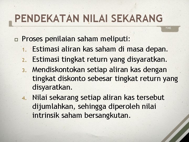 PENDEKATAN NILAI SEKARANG 7/45 Proses penilaian saham meliputi: 1. Estimasi aliran kas saham di