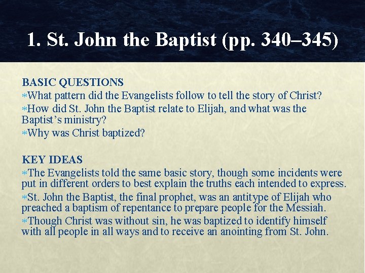 1. St. John the Baptist (pp. 340– 345) BASIC QUESTIONS What pattern did the