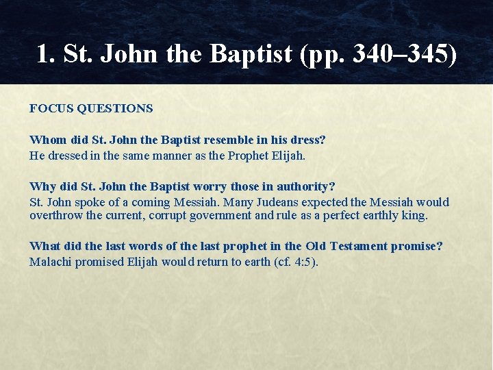 1. St. John the Baptist (pp. 340– 345) FOCUS QUESTIONS Whom did St. John